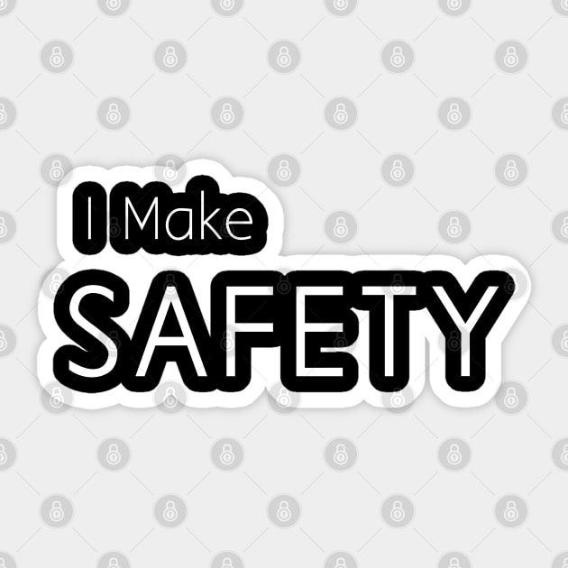 I Make safety Sticker by TeePwr